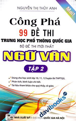 Công Phá 99 Đề Thi Trung Học Phổ Thông Quốc Gia Bộ Đề Thi Mới Nhất Ngữ Văn Tập 2