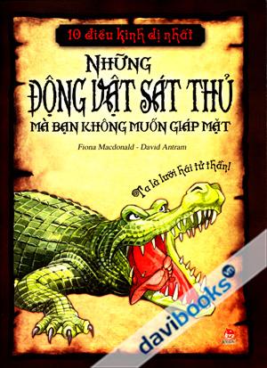 10 Điều Kinh Dị Nhất Những Động Vật Sát Thủ Mà Bạn Không Muốn Giáp Mặt