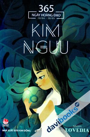 365 Ngày Hoàng Đạo 20/04 - 20/05 Kim Ngưu