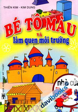 Bé Tô Màu Và Làm Quen Môi Trường Nhà Cửa