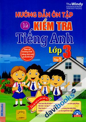 Hướng Dẫn Ôn Tập Và Kiểm Tra Tiếng Anh Lớp 3 Tập 1 Kèm CD