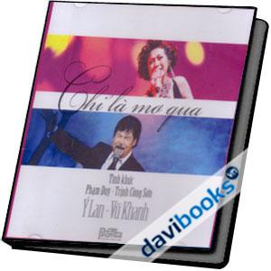 Chỉ Là Mơ Qua Tình Khúc Phạm Duy Trịnh Công Sơn Ý Lan Vũ Khanh