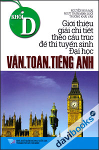 Giới Thiệu Giải Chi Tiết Theo Cấu Trúc Đề Thi Tuyển Sinh Đại Học Khối D Văn - Toán - Tiếng Anh