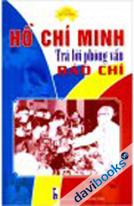 Hồ Chí Minh Trả Lời Phỏng Vấn Báo Chí