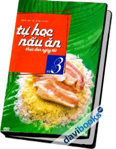 Tự Học Nấu Ăn (Tập 3) Thực Đơn Ngày Tết