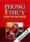 Phong Thuỷ Dành Cho Mọi Người - Nghệ Thuật Xây Nhà Và Bày Trí Nhà Cửa Theo Phong Thuỷ 	 