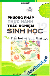 Phương Pháp Thực Hành Trắc Nghiệm Sinh Học 12 Phần Tiến Hóa Và Sinh Thái Học