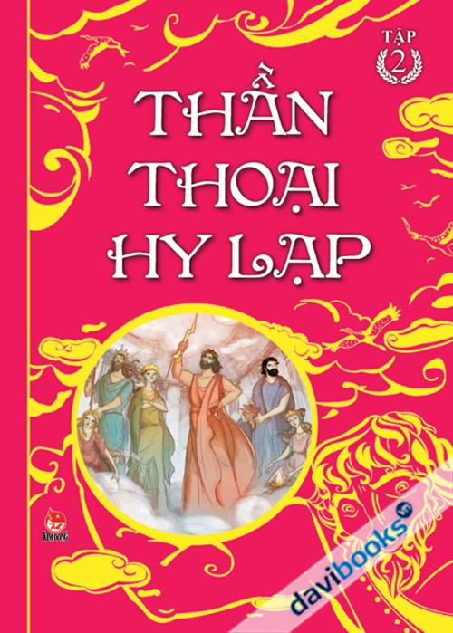 Thần Thoại Hy Lạp Tập 2 - Sách Cho Tuổi Thần Tiên