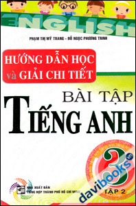 Hướng Dẫn Học Và Giải Chi Tiết Bài Tập Tiếng Anh 3 ( Tập 2 )
