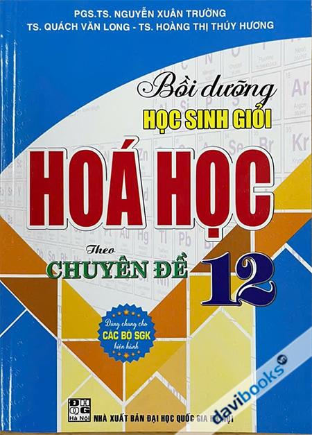 Bồi Dưỡng Học Sinh Giỏi Hóa Học 12 Theo Chuyên Đề (Dùng Chung Cho Các Bộ SGK Hiện Hành)