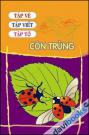 Tập vẽ tập viết tập tô - Côn Trùng