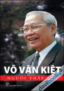 [Davibooks] Võ Văn Kiệt - Người Thắp Lửa (Tái Bản)