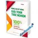 Nâng Cao Kỹ Năng Giải Toán Trắc Nghiệm 100% Dạng Bài (Nguyên Hàm Tích Phân Và Ứng Dụng)