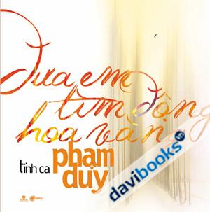 Tình Ca Phạm Duy Đưa Em Tìm Động Hoa Vàng