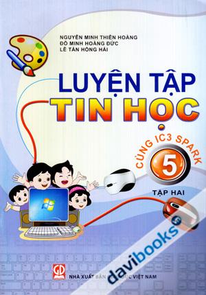 Luyện Tập Tin Học Cùng IC3 Spark Lớp 5 (Tập 2)