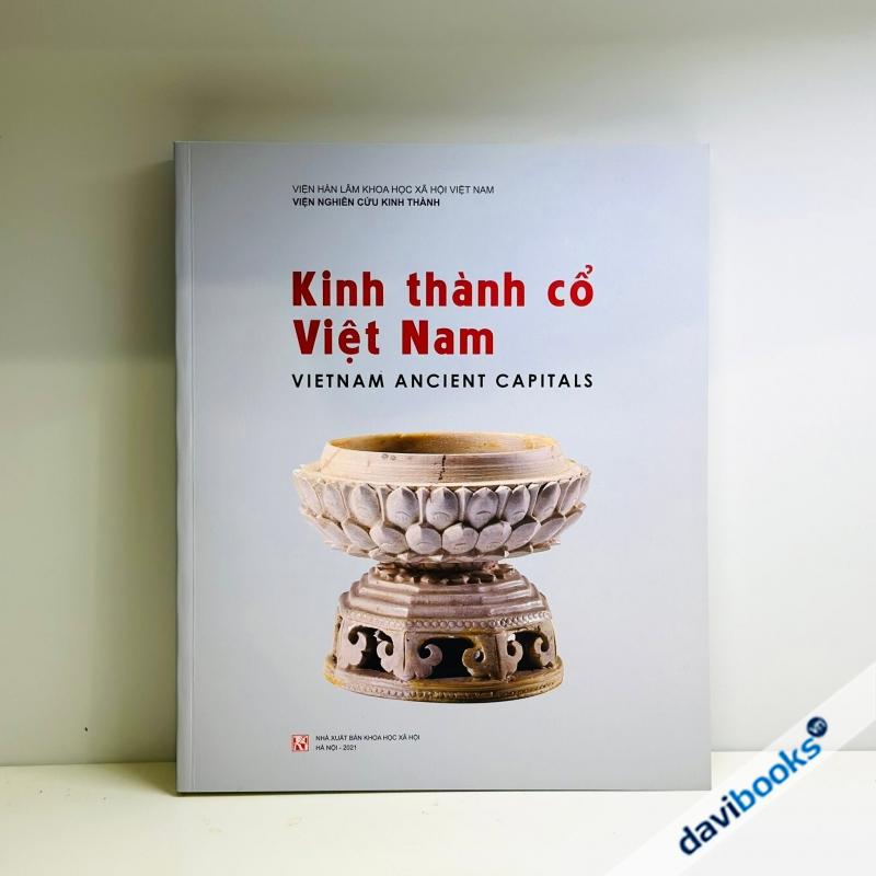 Kinh thành cổ Việt Nam - Vietnam Ancient Capitals (Ấn Bản Năm 2021)
