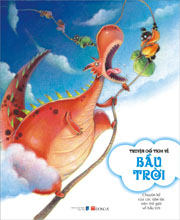 Truyện Cổ Tích Về Bầu Trời - Chuyện Kể Của Các Dân Tộc Trên Thế Giới Về Bầu Trời