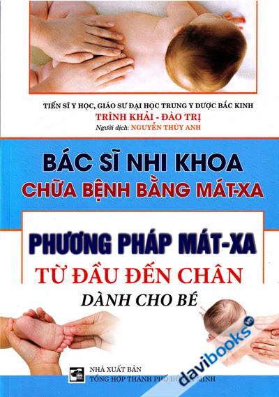 Bác Sĩ Nhi Khoa Chữa Bệnh Bằng Mát-Xa - Phương Pháp Mát-Xa Từ Đầu Đến Chân Dành Cho Bé