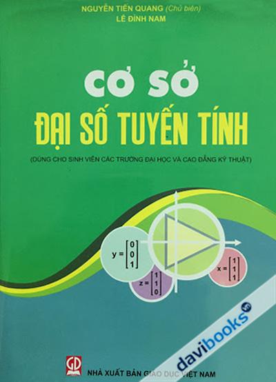 Cơ Sở Đại Số Tuyến Tính (Dùng Cho Sinh Viên Các Trường ĐH, CĐ Kỹ Thuật)