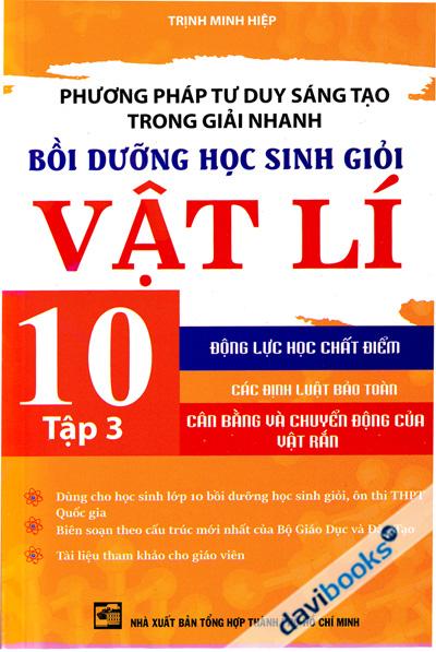 Phương Pháp Tư Duy Sáng Tạo Trong Giải Nhanh Bồi Dưỡng Học Sinh Giỏi Vật Lí 10 Tập 3