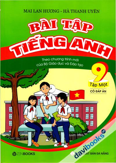 Bài Tập Tiếng Anh Theo Chương Trình Mới Của Bộ Giáo Dục Và Đào Tạo Lớp 9 Tập 1 (Có Đáp Án)