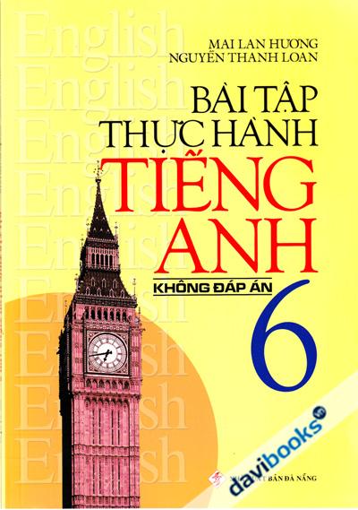 Bài Tập Thực Hành Tiếng Anh 6 Không Đáp Án