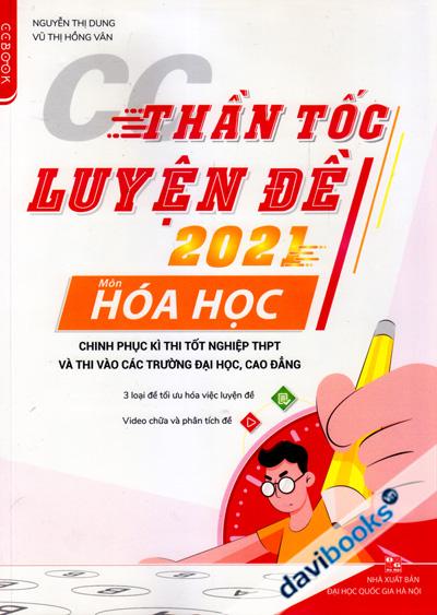 Thần Tốc Luyện Đề 2021 Môn Hóa Học (Chinh Phục Kì Thi Tốt Nghiệp THPT Và Thi Vào Các Trường ĐH, CĐ)