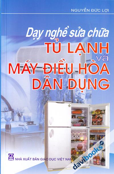 Dạy Nghề Sửa Chữa Tủ Lạnh Và Máy Điều Hòa Dân Dụng