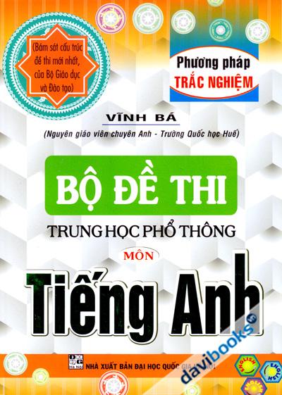 Bộ Đề Thi Trung Học Phổ Thông Môn Tiếng Anh