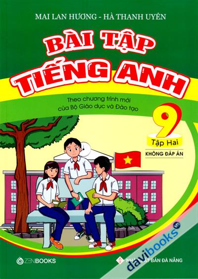Bài Tập Tiếng Anh Theo Chương Trình Mới Của Bộ Giáo Dục Và Đào Tạo Lớp 9 Tập 2 (Không Đáp Án)