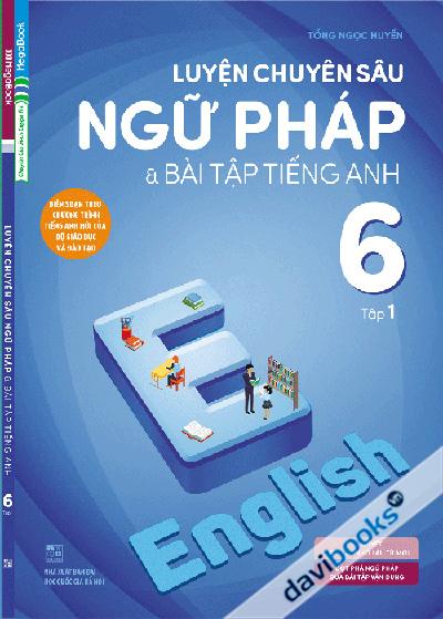 Luyện Chuyên Sâu Ngữ Pháp Và Bài Tập Tiếng Anh 6 Tập 1