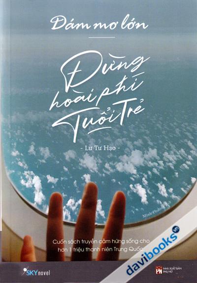 Dám Mơ Lớn Đừng Hoài Phí Tuổi Trẻ