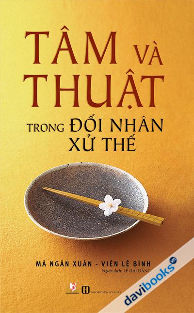 Tâm Và Thuật Trong Đối Nhân Xử Thế
