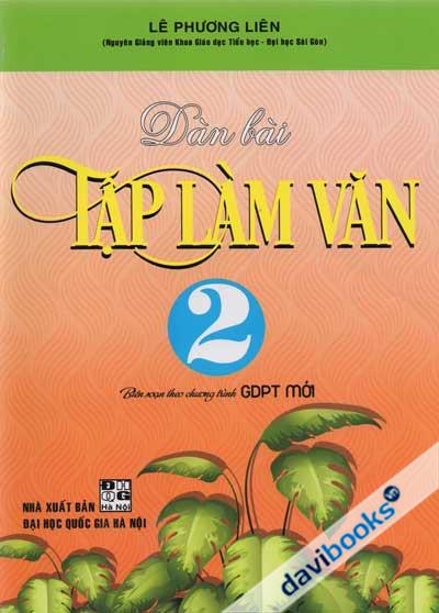 Dàn Bài Tập Làm Văn 2 (Biên Soạn Theo Chương Trình Giáo Dục Phổ Thông Mới)