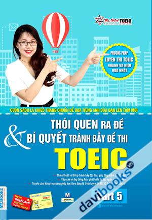 Thói Quen Ra Đề Và Bí Quyết Tránh Bẫy Đề Thi Toeic Part 5 (Tặng Kèm 01 Voucher Học Toeic Trị Giá 500000 & 01 Flashcard Thực Hành Toeic Thông Minh)