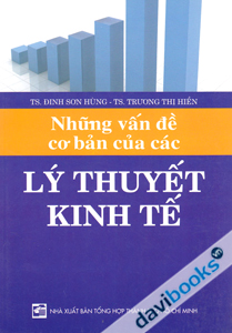 Những Vấn Đề Cơ Bản Của Các Lý Thuyết Kinh Tế
