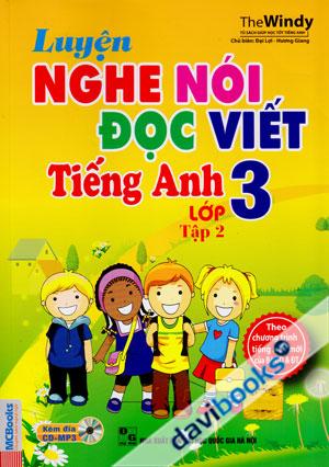 Luyện Nghe Nói Đọc Viết Tiếng Anh Lớp 3 Tập 2 Kèm CD