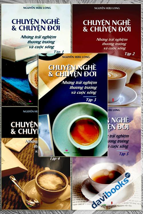 Combo Chuyện Nghề Và Chuyện Đời: Những Trải Nghiệm Thương Trường Và Cuộc Sống (5 Quyển)