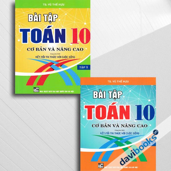 Combo Bài Tập Toán 10  Cơ Bản Và Nâng Cao (Dùng Kèm SGK Kết Nối Tri Thức Với Cuộc Sống, Bộ 2 Cuốn)