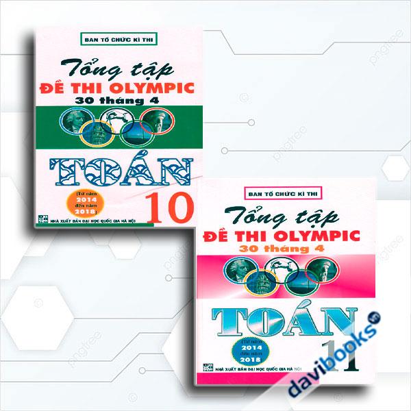 Combo Tổng Tập Đề Thi Olympic 30 Tháng 4 Toán 10 + 11 ( Từ 2014 Đến 2018, Bộ 2 Cuốn)
