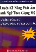 Luyện Kỹ Năng Phát Âm Anh Ngữ Giọng Mỹ - Kèm CD