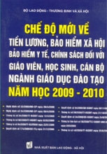 Chế Độ Mới Về Tiền Lương, Bảo Hiểm Xã Hội, Bảo Hiểm Y Tế, Chính Sách Đối Với Giáo Viên, Học Sinh, Cán Bộ Ngành Giáo Dục Đào Tạo Năm Học 2009 - 2010