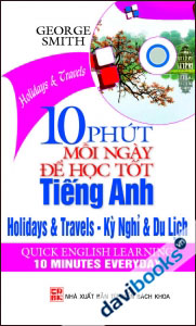 10 Phút Mỗi Ngày Để Học Tốt Tiếng Anh Kỳ Nghỉ Và Du Lịch - Kèm CD