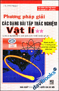 Phương Pháp Giải Các Dạng Bài Tập Trắc Nghiệm Vật Lí Tập 2