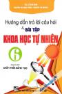 Hướng Dẫn Trả Lời Câu Hỏi Và Bài Tập Khoa Học Tự Nhiên 6 (Dùng Kèm SGK Chân Trời Sáng Tạo)