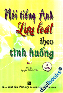 Nói Tiếng Anh Lưu Loát Theo Tình Huống Tập 1 - Kèm 2 CD