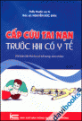 Cấp Cứu Tai Nạn Trước Khi Có Y Tế