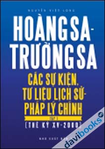 [Davibooks] Hoàng Sa Trường Sa Các Sự Kiện Tư Liệu Lịch Sử Pháp Lí Chính - Tập 1 (Thế Kỷ XV - 2000)