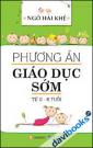 Phương Án Giáo Dục Sớm Từ 0 - 6 Tuổi