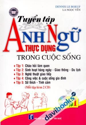 Tuyển Tập Anh Ngữ Thực Dụng Trong Cuộc Sống (Tập 1) Kèm CD